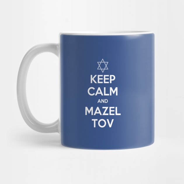 Keep Calm and Mazel Tov by fishbiscuit